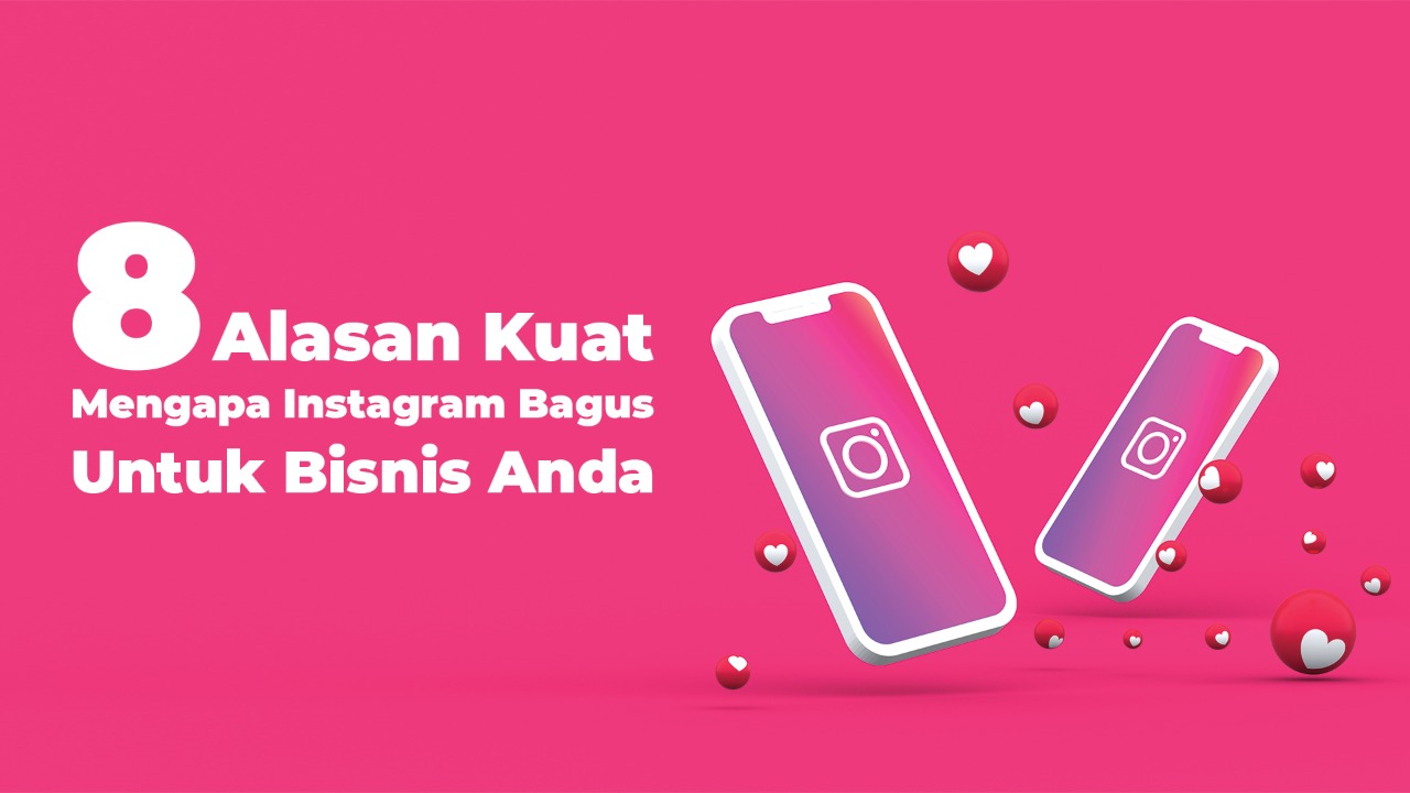 8 Alasan Kuat Mengapa Instagram Bagus Untuk Bisnis Anda Blog